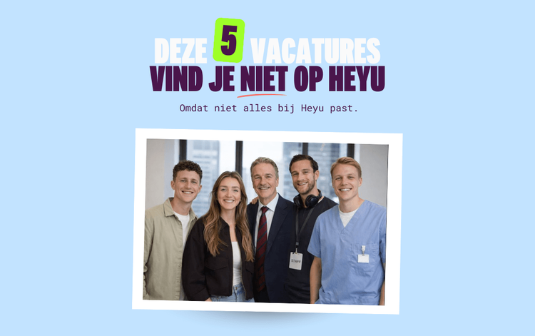 Deze vijf vacatures vind je niet op Heyu